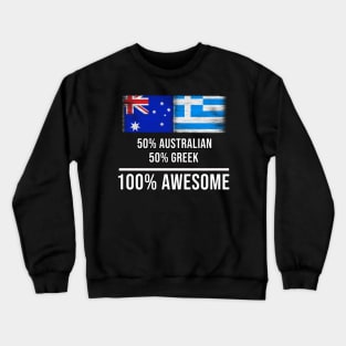 50% Australian 50% Greek 100% Awesome - Gift for Greek Heritage From Greece Crewneck Sweatshirt